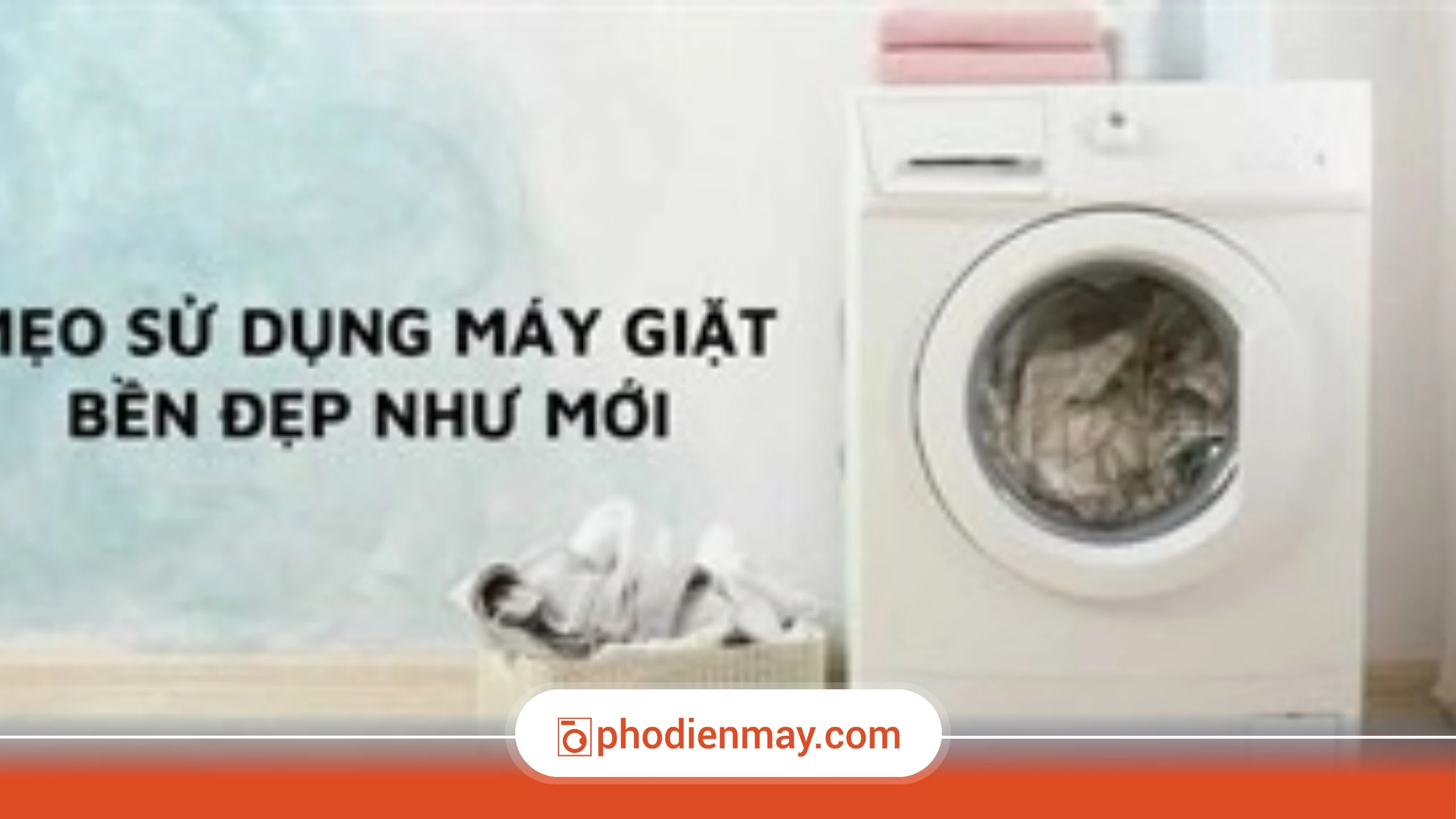 3 mẹo giúp máy giặt bền hơn mỗi ngày và tiết kiệm chi phí sửa chữa